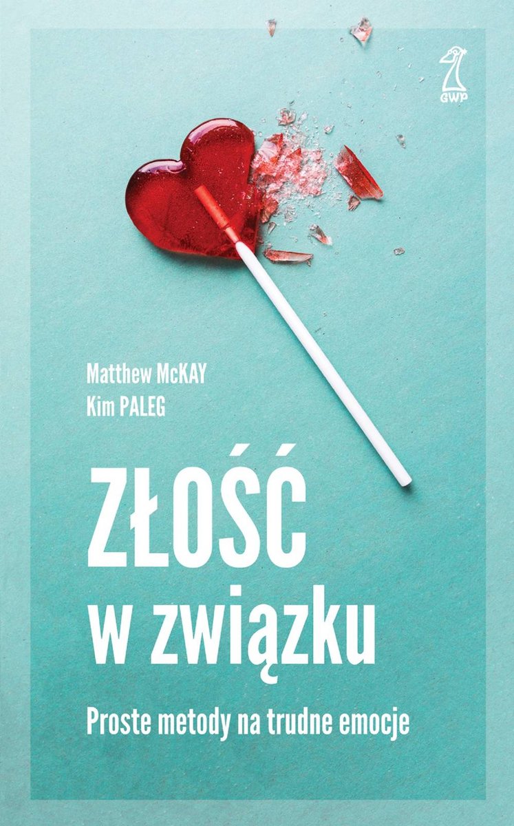 „Złość w związku. Proste metody na trudne emocje”, Matthew McKay, Kim Paleg, Gdańskie Wydawnictwo Psychologiczne